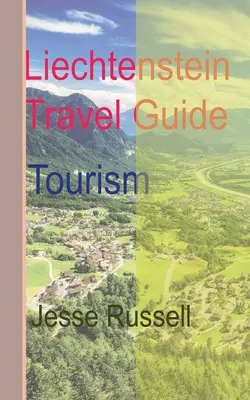 Guide touristique du Liechtenstein : Tourisme - Liechtenstein Travel Guide: Tourism