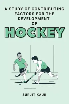 Étude des facteurs contribuant au développement du hockey - A Study of Contributing Factors for the Development of Hockey