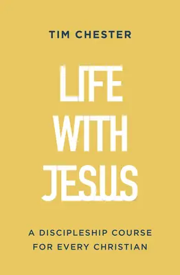 La vie avec Jésus : Un cours de discipulat pour chaque chrétien - Life with Jesus: A Discipleship Course for Every Christian