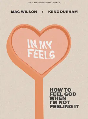 L'amour qu'il ne pouvait pas garder Nichatra : L'amour qu'il ne pouvait pas garder - In My Feels - Bible Study for College Women: How to Feel God When I'm Not Feeling It