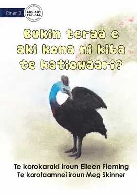 Pourquoi le casoar ne vole pas - Bukin teraa e aki kona ni kiba te katiowaari (Te Kiribati) - Why the Cassowary Doesn't Fly - Bukin teraa e aki kona ni kiba te katiowaari (Te Kiribati)
