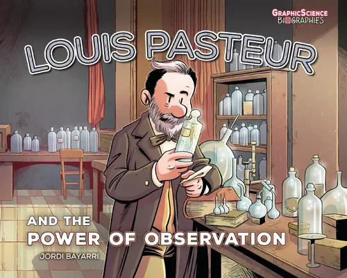 Louis Pasteur et le pouvoir de l'observation - Louis Pasteur and the Power of Observation