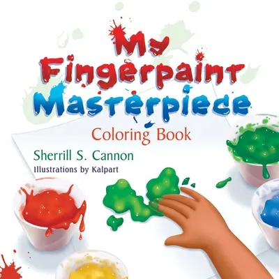 My Fingerpaint Masterpiece Coloring Book (Mon chef-d'œuvre de peinture au doigt) - My Fingerpaint Masterpiece Coloring Book