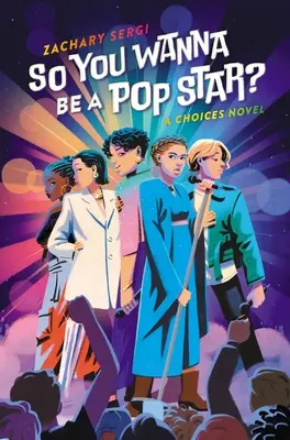 Le monde de l'art et de la culture : Un roman de choix - So You Wanna Be a Pop Star?: A Choices Novel