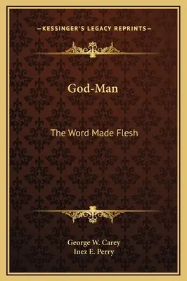 L'Homme-Dieu : le Verbe fait chair - God-Man: The Word Made Flesh