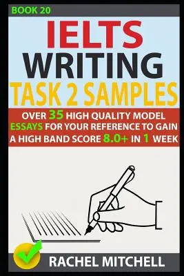 Ielts Writing Task 2 Samples : Plus de 35 modèles d'essais de haute qualité pour votre référence afin d'obtenir un score élevé de 8.0+ en 1 semaine. - Ielts Writing Task 2 Samples: Over 35 High-Quality Model Essays for Your Reference to Gain a High Band Score 8.0+ in 1 Week
