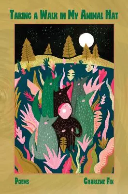 Promenade avec mon chapeau d'animal : poèmes - Taking a Walk in My Animal Hat: Poems