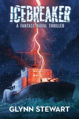 Le brise-glace : Un thriller naval fantastique - Icebreaker: A Fantasy Naval Thriller