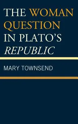 La question de la femme dans la République de Platon - The Woman Question in Plato's Republic