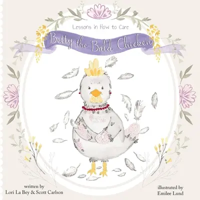 Betty la poule chauve : Leçons de soins - Betty the Bald Chicken: Lessons in How to Care