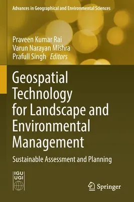 Technologie géospatiale pour la gestion du paysage et de l'environnement : Évaluation et planification durables - Geospatial Technology for Landscape and Environmental Management: Sustainable Assessment and Planning