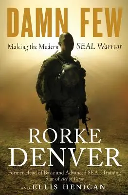 Damn Few : La formation du guerrier Seal moderne - Damn Few: Making the Modern Seal Warrior