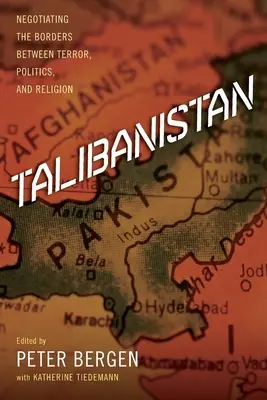 Talibanistan : Négocier les frontières entre terreur, politique et religion - Talibanistan: Negotiating the Borders Between Terror, Politics, and Religion