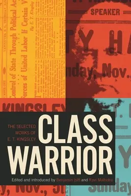 Guerrier de classe : Les œuvres choisies de E. T. Kingsley - Class Warrior: The Selected Works of E. T. Kingsley