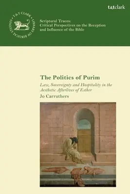 La politique de Pourim : Loi, souveraineté et hospitalité dans les séquelles esthétiques d'Esther - The Politics of Purim: Law, Sovereignty and Hospitality in the Aesthetic Afterlives of Esther