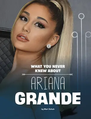 Ce que vous ne saviez pas sur Ariana Grande - What You Never Knew about Ariana Grande