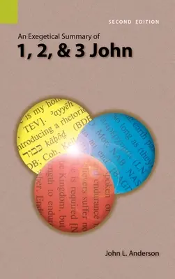 Résumé exégétique de 1, 2 et 3 Jean, 2e édition - An Exegetical Summary of 1, 2, and 3 John, 2nd Edition