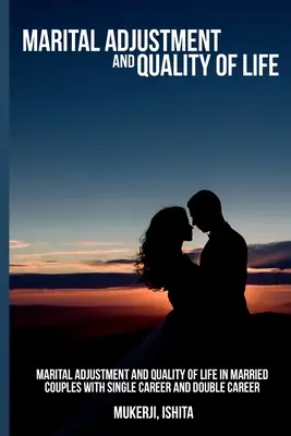 Adaptation conjugale et qualité de vie chez les couples mariés à carrière unique et à double carrière - Marital adjustment and quality of life in married couples with single career and double career