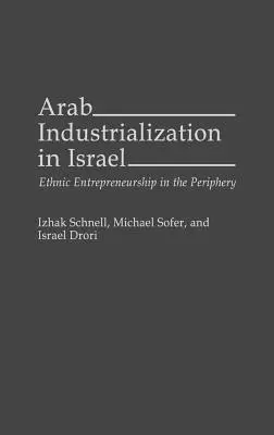 L'industrialisation arabe en Israël : L'entrepreneuriat ethnique dans la périphérie - Arab Industrialization in Israel: Ethnic Entrepreneurship in the Periphery