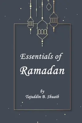 L'essentiel du Ramadan, le mois du jeûne - Essentials of Ramadan, The Fasting Month