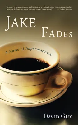 Jake Fades : Un roman de l'impermanence - Jake Fades: A Novel of Impermanence