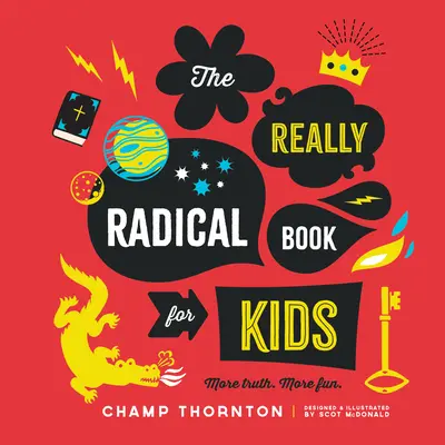 Le livre vraiment radical : Plus de vérité, plus de plaisir - The Really Radical Book: More Truth More Fun