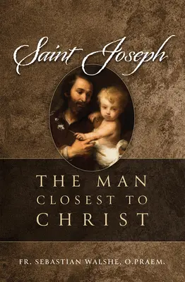 Saint Joseph : l'homme le plus proche du Christ - Saint Joseph: The Man Closest to Christ