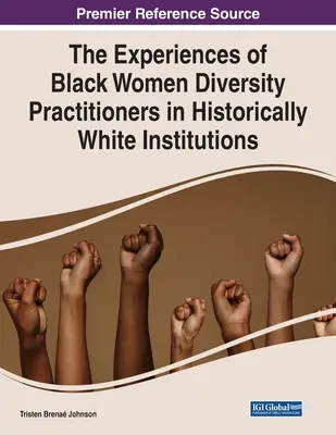 L'expérience des femmes noires praticiennes de la diversité dans les institutions historiquement blanches - The Experiences of Black Women Diversity Practitioners in Historically White Institutions