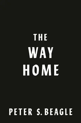 Le chemin de la maison : deux nouvelles du monde de la dernière licorne - The Way Home: Two Novellas from the World of the Last Unicorn