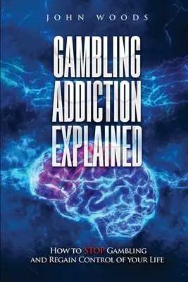 La dépendance au jeu expliquée : Comment arrêter de jouer et reprendre le contrôle de sa vie - Gambling Addiction Explained: How to Stop Gambling and Regain Control of Your Life