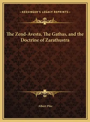 Le Zend-Avesta, les Gathas et la doctrine de Zarathoustra - The Zend-Avesta, The Gathas, and the Doctrine of Zarathustra