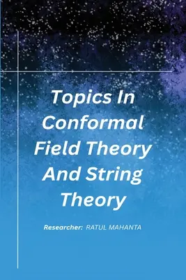 Sujets en théorie des champs conforme et théorie des cordes - Topics In Conformal Field Theory And String Theory