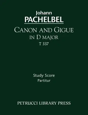 Canon et Gigue en ré majeur, T 337 : partition d'étude - Canon and Gigue in D major, T 337: Study score