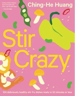 Stir Crazy : 100 plats sautés délicieusement sains en 30 minutes ou moins - Stir Crazy: 100 Deliciously Healthy Stir Fry Dishes in 30 Minutes or Less