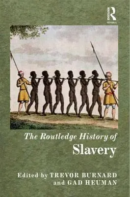 The Routledge History of Slavery (L'histoire de l'esclavage) - The Routledge History of Slavery