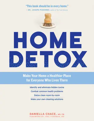 Home Detox : Faites de votre maison un endroit plus sain pour tous ceux qui y vivent - Home Detox: Make Your Home a Healthier Place for Everyone Who Lives There