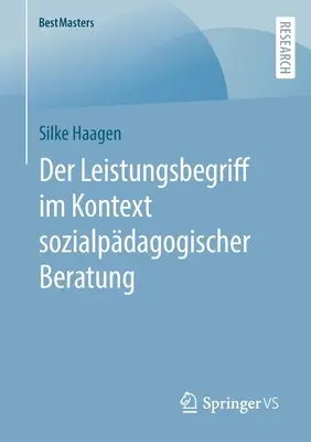 Der Leistungsbegriff Im Kontext Sozialpdagogischer Beratung (Le critère de résistance dans le contexte de la consultation sociopédagogique) - Der Leistungsbegriff Im Kontext Sozialpdagogischer Beratung