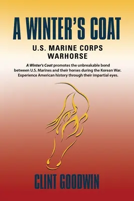 Un manteau d'hiver : Un manteau d'hiver : le cheval de bataille du corps des Marines américains - A Winter's Coat: U.S. Marine Corps Warhorse