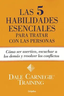 Les 5 compétences essentielles pour traiter avec les gens - Las 5 habilidades esenciales para tratar con las personas