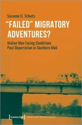 Aventures migratoires ratées... : Des hommes maliens confrontés aux conditions de la post-déportation dans le sud du Mali - Failed Migratory Adventures?: Malian Men Facing Conditions Post Deportation in Southern Mali