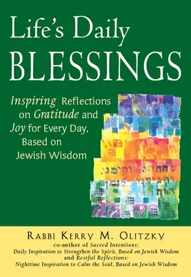 Les bénédictions quotidiennes de la vie : Réflexions inspirantes sur la gratitude et la joie pour chaque jour, basées sur la sagesse juive - Life's Daily Blessings: Inspiring Reflections on Gratitude and Joy for Every Day, Based on Jewish Wisdom