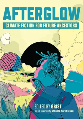 Afterglow : La fiction climatique pour les ancêtres du futur - Afterglow: Climate Fiction for Future Ancestors