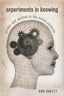 Experiments in Knowing : Genre et méthode dans les sciences sociales - Experiments in Knowing: Gender and Method in the Social Sciences