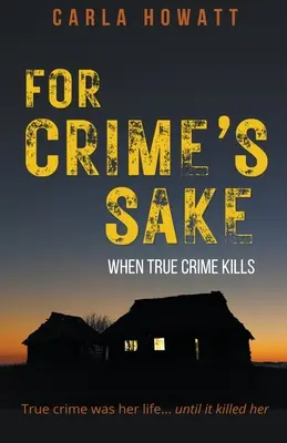 Pour l'amour du crime : Quand le vrai crime tue - For Crime's Sake: When True Crime Kills
