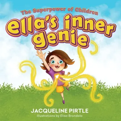 Le génie intérieur d'Ella : le super pouvoir des enfants - Ella's Inner Genie: The Superpower Of Children