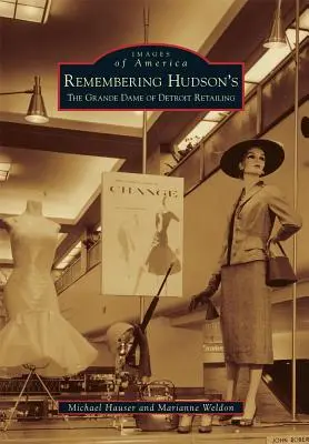 Se souvenir de Hudson's : La grande dame du commerce de détail de Détroit - Remembering Hudson's: The Grand Dame of Detroit Retailing