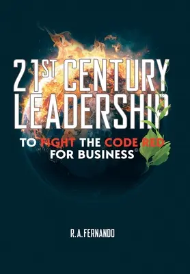 Le leadership du 21e siècle pour lutter contre le code rouge pour les entreprises - 21St Century Leadership to Fight the Code Red for Business