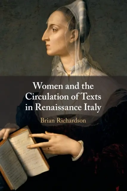 Les femmes et la circulation des textes dans l'Italie de la Renaissance - Women and the Circulation of Texts in Renaissance Italy