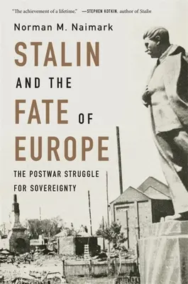 Staline et le destin de l'Europe : La lutte pour la souveraineté dans l'après-guerre - Stalin and the Fate of Europe: The Postwar Struggle for Sovereignty