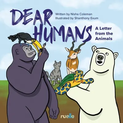 Chers humains : Une lettre des animaux - Dear Humans: A Letter from the Animals